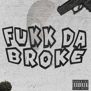 Fukk Da Broke