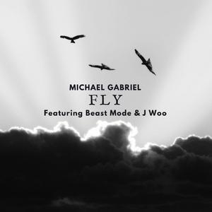 Michael Gabriel - Fly (feat. Beast Mode & J Woo)
