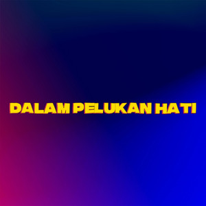 Dalam Pelukan Hati