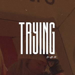 Trying