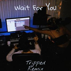 Maia Wright-Wait For You（Tripped Remix）