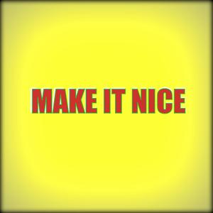 MAKE IT NICE