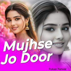 Mujhse Jo Door