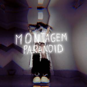 MONTAGEM PARANOID