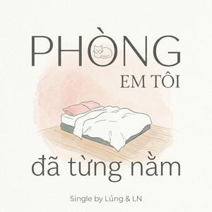 Phòng Em Tôi Đã Từng Nằm