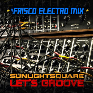 Let's Groove (Sunlightsquare Original Mix)