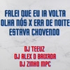 dj zinho mpc - Falei Que Eu Ia Volta Olha Nós X Era de Noite Estava Chovendo