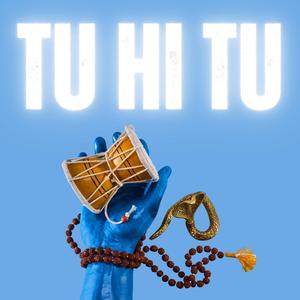 Tu Hi Tu (Har Har Mahadev)