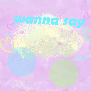 wanna say（Prod.by.Jeston）
