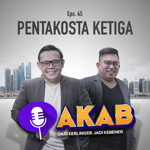 AKAB EPS 45 : PENTAKOSTA KETIGA "DARI KEBLINGER JADI KEBENER"