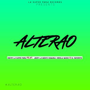 Alterao (feat. Adepi La Movie Humana, Farola Music & El Favorito)