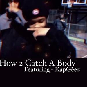 How 2 Catch A Body
