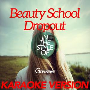 Beauty School Dropout (In the Style of Grease) [Karaoke Version]