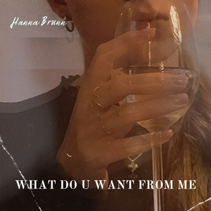 What Do U Want from Me