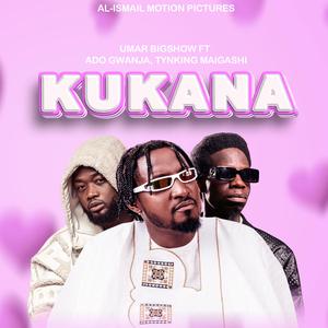 Kukana (feat. Umar BigShow, Ado Gwanja & Thanking Maigashi)