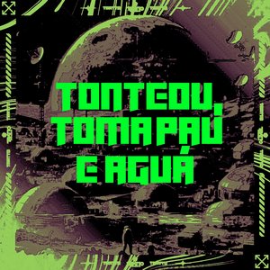 Tonteou, Toma Pau e Água