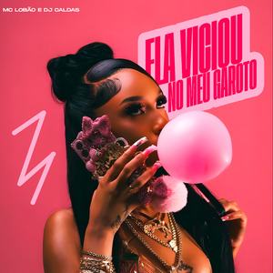 Ela Viciou no Meu Garoto