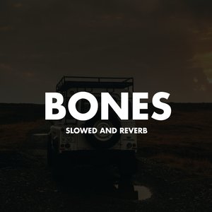 Bones (Slowed And Reverb)