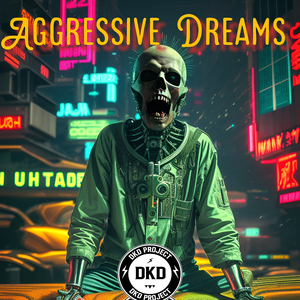 Aggressive Dreams