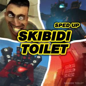 Skibidi Toilet (Sped Up)