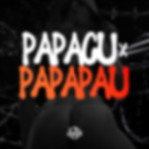 PAPACU X PAPAPAU
