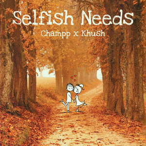 Selfish Needs (feat. Khush Govindjee)