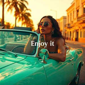 Enjoy It