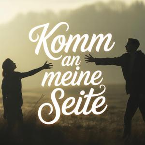Komm an meine Seite