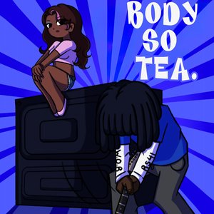 Body so Tea.