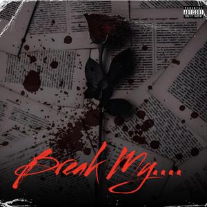 Break My.... (feat. FMKP00H)