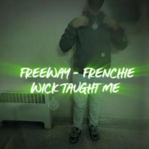 WICK TAUGHT ME