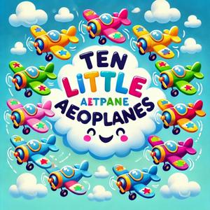 Ten little aeroplanes song for kids nursery rhyme