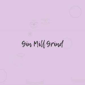 Gin Mill Grind