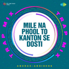 Anurag Abhishek - Mile Na Phool To Kanton Se Dosti - Trap Mix