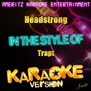 Headstrong (In the Style of Trapt) [Karaoke Version]