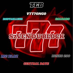 S7VEN DU BLOCK (feat. VTT7ONGO, RODVAILLEUR, CALBARO, CENTRAL DAVE, MC BLAZ & RESKO 200)