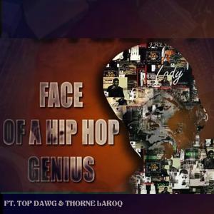 Face of a Hip hop Genius (feat. Top Dawg & Thorne Laroq)