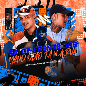 SAI DA FRENTE DOS MENO, ÓDIO TA NA RUA