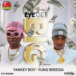 Eye Get Big (feat. Yung Bredda) (Remix)
