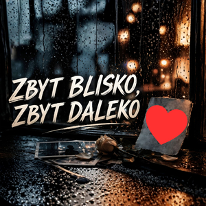 Zbyt Blisko, Zbyt Daleko (Akustycznie)
