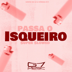 Passa o Isqueiro - Super Slowed - Remix