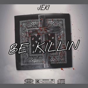 BE KILLIN