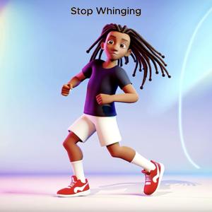 Stop Whinging