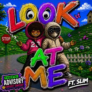 Look At Me (feat. Slim.Prod)