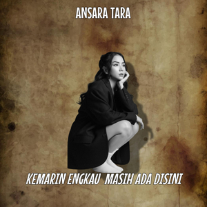 KEMARIN ENGKAU MASIH ADA DISINI