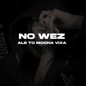 NO WEŹ Ale To MOCNA VIXA