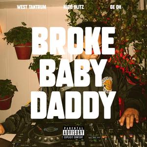Broke Baby Daddy (feat. West Tantrum & Ge Oh)