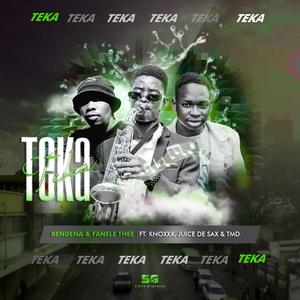Teka (feat. Fanele Thee, Knoxxx, Juice De Sax & TMD)
