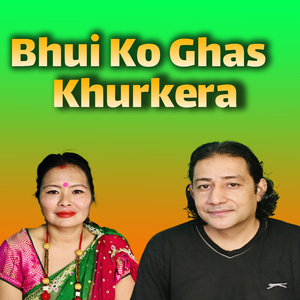 Bhui Ko Ghas Khurkera (Live)