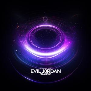 Evil J0rdan (8D Audio)